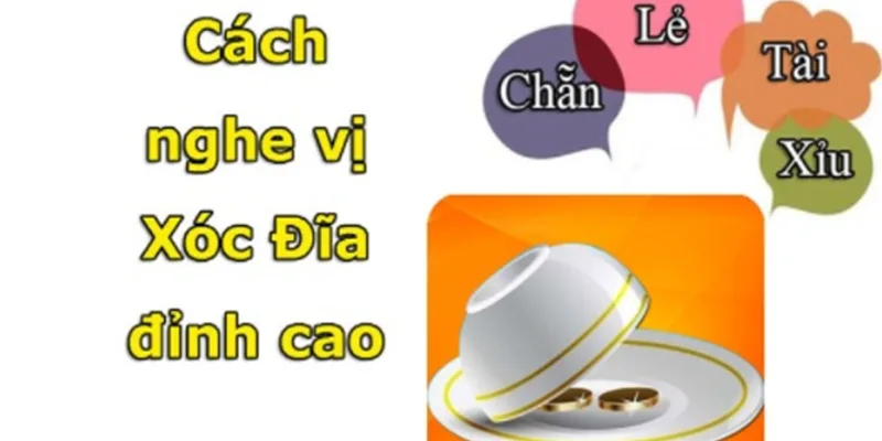 Cách nghe vị xóc đĩa là gì?